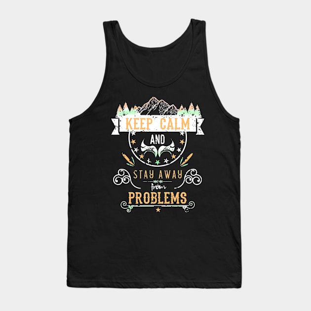 Keep Calm and Stay Away from Problems Vintage RC05 Tank Top by HCreatives